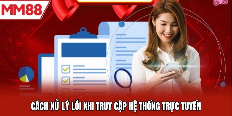 Cách xử lý lỗi khi truy cập hệ thống trực tuyến MM88