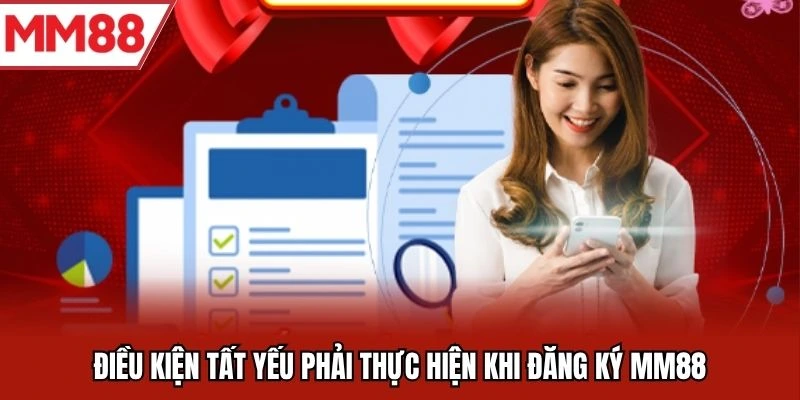 Điều kiện đăng ký tài khoản MM88 bắt buộc