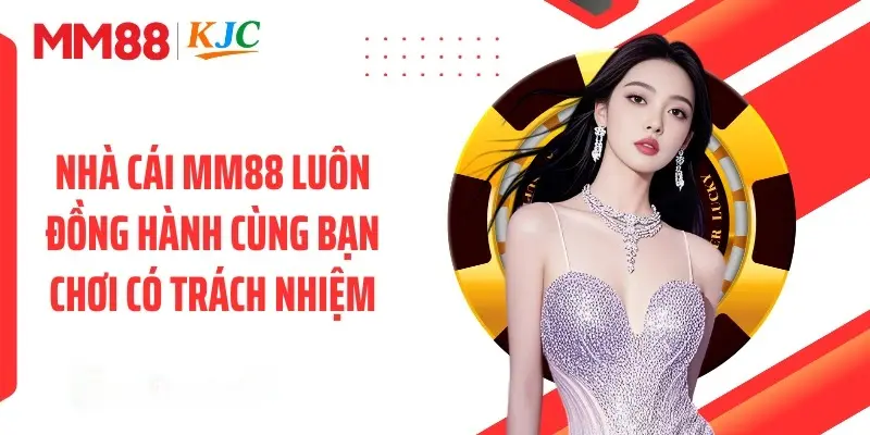 Nhà cái MM88 luôn đồng hành cùng bạn chơi có trách nhiệm