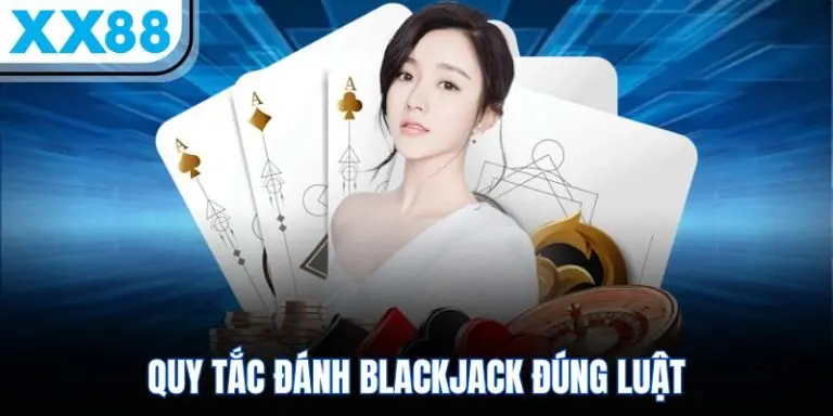 Quy tắc đánh Blackjack đúng luật tại MM88